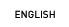 ENGLISH